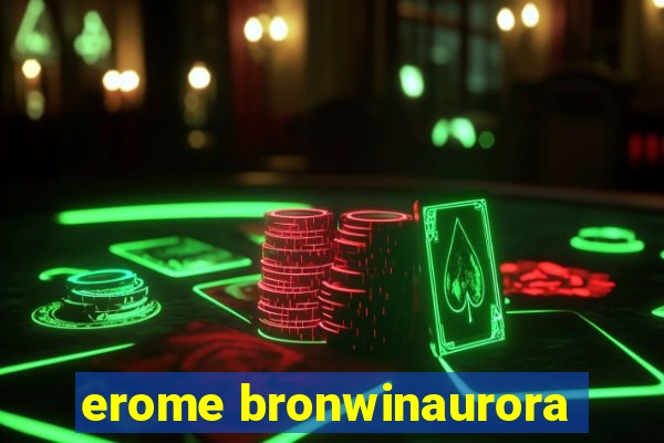 erome bronwinaurora